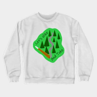 Let's Hike And Toke Crewneck Sweatshirt